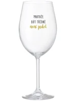 PROTOŽE BÝT TŘÍDNÍ NENÍ PRDEL - čirá sklenice na víno 350 ml