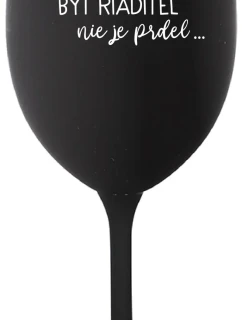 ...PRETOŽE BYŤ RIADITEĽ NIE JE PRDEL... - čierny pohár na víno 350 ml