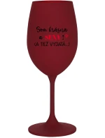 SOM KRÁSNA A SEXY! (A TIEŽ VYDATÁ...) - bordovy pohár na víno 350 ml