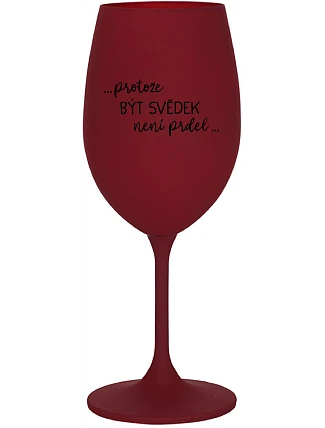 ...AKO BYŤ SVEDKOM NIE JE PRDEL... - vínový pohár na víno 350 ml