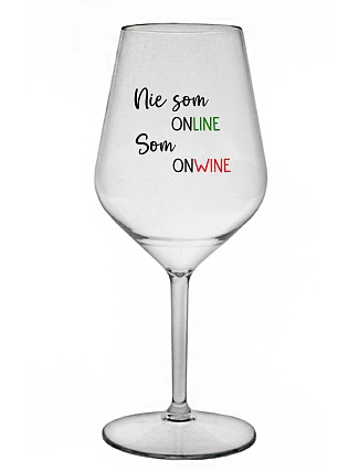 Nie som ONLINE, som ONWINE - priehľadný nerozbitný pohár na víno 470 ml Nie som ONLINE, som ONWINE - priehľadný nerozbitný pohár na víno 470 ml