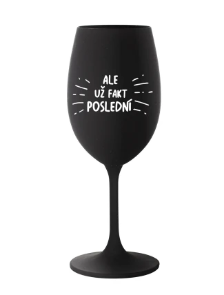 ALEBO FAKT POSLEDNÝ - čierny pohár na víno 350 ml