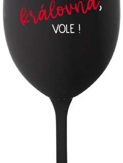 JSEM KRÁLOVNA, VOLE! - černá sklenice na víno 350 ml