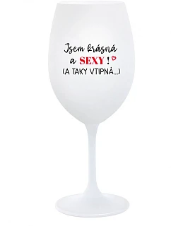 I'M BEAUTIFUL AND SEXY! (AND SO HOT...) - pohár na biele víno 350 ml