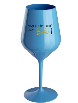 VÍNO JE NÁPOJ BOHŮ. JSEM BŮH! - modrá nerozbitná sklenice na víno 470 ml