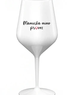 MAMINKA MIMO PROVOZ - bílá nerozbitná sklenice na víno 470 ml