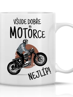 VŠUDE DOBŘE NA MOTORCE NEJLÍP! - klasický bílý keramický hrníček 300 ml