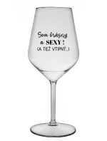 SOM KRÁSNY A SEXY! (A TIEŽ VTIPNÝ...) - čirá nerozbitná sklenice na víno 470 ml