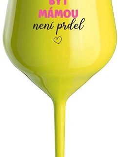 BÝŤ MAMOU NIE JE PRELIMINÁRNE - žltý nerozbitný pohár na víno 470 ml