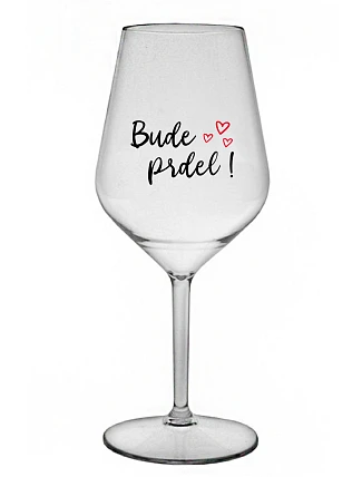 BUDE PRDEL! - priehľadný nerozbitný pohár na víno 470 ml