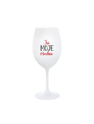 JSI MOJE VŠECHNO - bílá sklenice na víno 350 ml