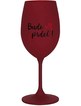 BUDE PRDEL! - burgundský pohár na víno 350 ml