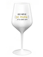 KTO NEPIJE SO MNOU... nech si pije sám! - biely nerozbitný pohár na víno 470 ml