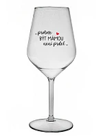 ...KEĎŽE BYŤ MAMOU NIE JE PRELIMINÁRNE... - číry nerozbitný pohár na víno 470 ml