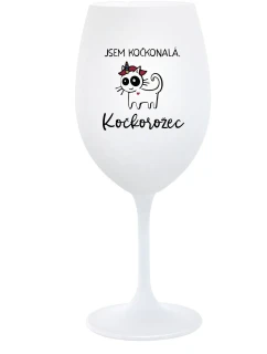 JSEM KOČKONALÁ. KOČKOROŽEC - bílá  sklenice na víno 350 ml