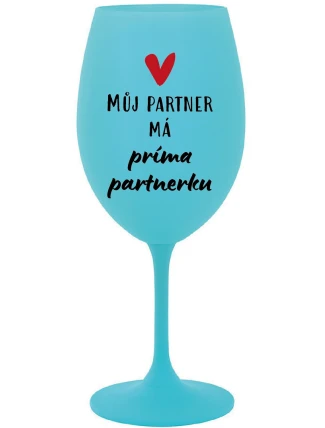 MŮJ PARTNER MÁ PRIMA PARTNERKU - tyrkysová sklenice na víno 350 ml