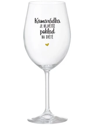 KAMARÁDKA JE NEJVĚTŠÍ POKLAD NA SVĚTĚ - čirá sklenice na víno 350 ml