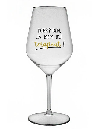 DOBRÝ DEŇ, JEM TERAPEUTE! - číry nerozbitný pohár na víno 470 ml