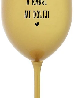 NEPOVEDZ MI VEĽMI A NEPOVEDZ MI! - zlatý pohár na víno 350 ml
