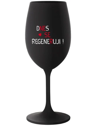 DNES SE REGENERUJI! - černá sklenice na víno 350 ml