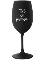TEXT NA PRIANIE - čierny pohár na víno 350 ml TEXT NA PRIANIE - čierny pohár na víno 350 ml