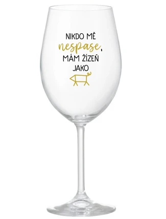 NIKDO MĚ NESPASE, MÁM ŽÍZEŇ JAKO PRASE - priehľadný pohár na víno 350 ml