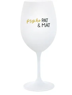 PSYCHO PAT&MAT - bílá sklenice na víno 350 ml