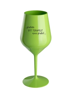 PROTOŽE BÝT TERAPEUT NENÍ PRDEL - zelená nerozbitná sklenice na víno 470 ml