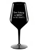 SOM KRÁSNY A SEXY! (A TIEŽ ŽENATÝ...) - čierny nerozbitný pohár na víno 470 ml