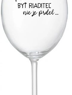 ...Pretože byť riaditeľom nie je PRELIMINÁRNE... - priehľadný pohár na víno 350 ml