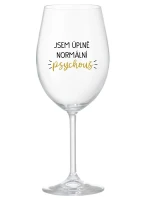 JSEM ÚPLNĚ NORMÁLNÍ PSYCHOUŠ - čirá sklenice na víno 350 ml