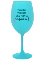 VÍNO SEM, VÍNO TAM, VÍNO KAM SE PODÍVÁM! - tyrkysová sklenice na víno 350 ml