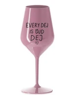 EVERY DEJ IS GUD DEJ - světle růžová nerozbitná sklenice na víno 470 ml