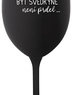 ...KEĎŽE BYŤ SVEDKOM NIE JE PRELIMINÁRNE... - čierny pohár na víno 350 ml
