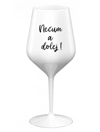 NESMELI A NESPADLI! - biely nerozbitný pohár na víno 470 ml
