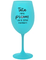 Tatínek je mimo prevádzky (ide za mamičkou) - tyrkysový pohár na víno 350 ml