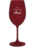 PIJU, PROTOŽE JSEM VDANÁ - bordo sklenice na víno 350 ml