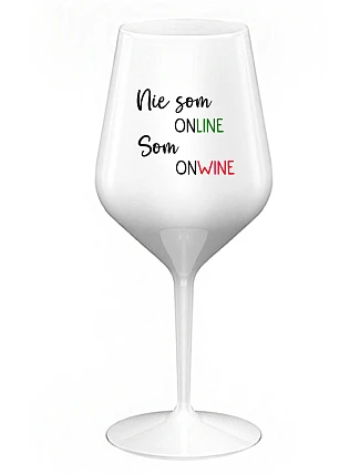 Nie som ONLINE, som ONWINE - biely nerozbitný pohár na víno 470 ml
