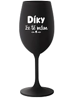 ĎAKUJEM, ŽE ŤA MÁM - čierny pohár na víno 350 ml