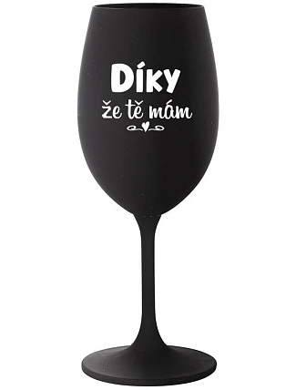 ĎAKUJEM, ŽE ŤA MÁM - čierny pohár na víno 350 ml