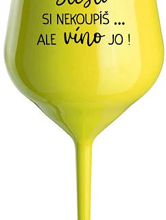 Šťastie si nekúpite, ale víno áno! - žltý nerozbitný pohár na víno 470 ml