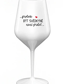...KEĎŽE BYŤ SVEDKOM NIE JE PRELIMINÁRNE... - biely nerozbitný pohár na víno 470 ml