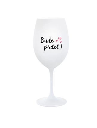 BUDE PRDEL! - bílá  sklenice na víno 350 ml