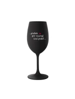 ...PROTOŽE BÝT TCHYNĚ NENÍ PRDEL... - černá sklenice na víno 350 ml