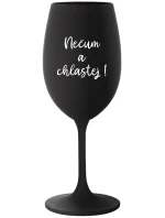 NEČUM A CHLASTEJ! - černá sklenice na víno 350 ml