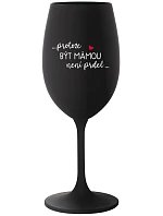BYŤ MATKOU NIE JE PREL - čierny pohár na víno 350 ml