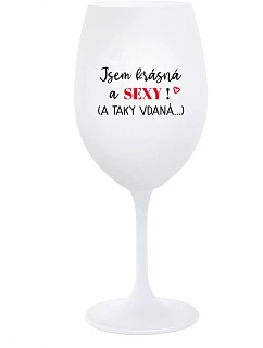 Som KRÁSNA A SEXY! (A TAKÁ DOBRE HODNOTENÁ...) - pohár na biele víno 350 ml
