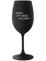 ...PROTOŽE BÝT SVĚDEK NENÍ PRDEL... - černá sklenice na víno 350 ml