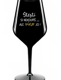 Šťastie si nekúpite, ale víno áno! - čierny nerozbitný pohár na víno 470 ml