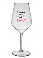 NEDÁVAJTE NA MŇA POZOR S TÓNOM - číry nerozbitný pohár na víno 470 ml